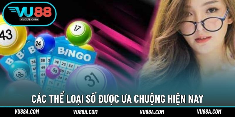 Các thể loại số được ưa chuộng hiện nay