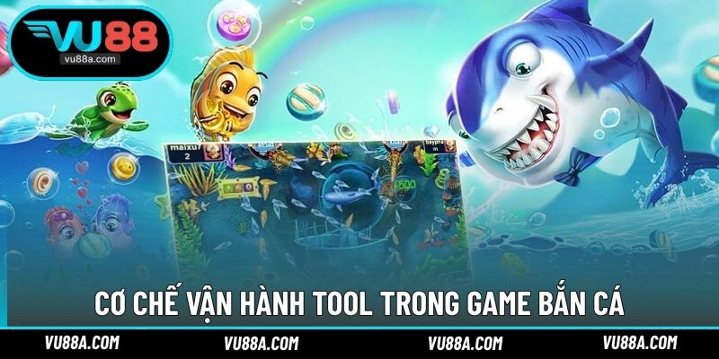 Cơ chế vận hành tool trong game bắn cá