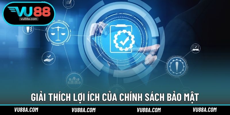 Giải thích lợi ích của chính sách bảo mật