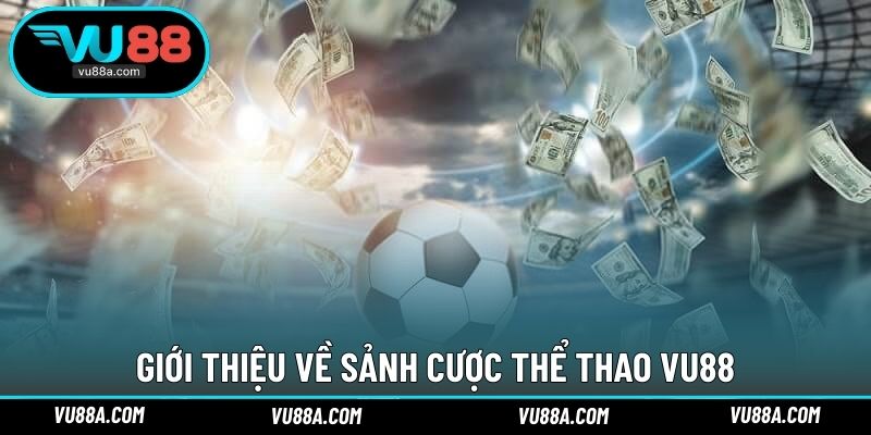 Giới thiệu về sảnh cược thể thao VU88