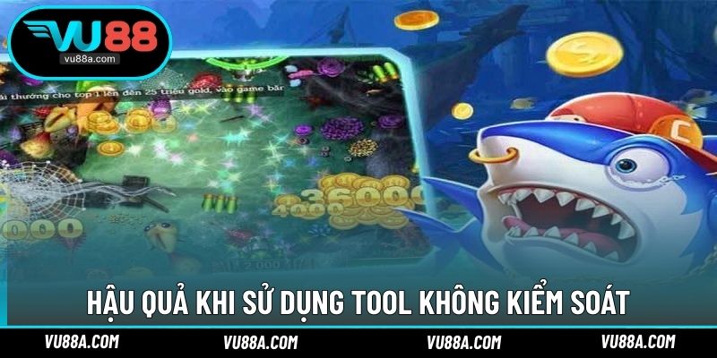Hậu quả khi sử dụng tool không kiểm soát