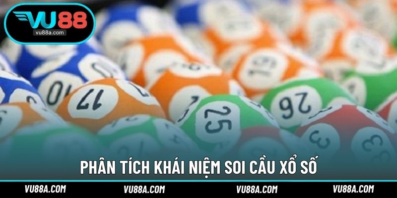 Phân tích khái niệm soi cầu xổ số