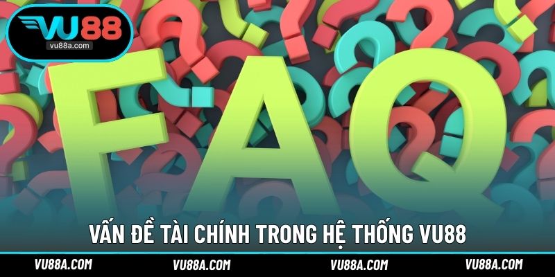 Vấn đề tài chính trong hệ thống VU88